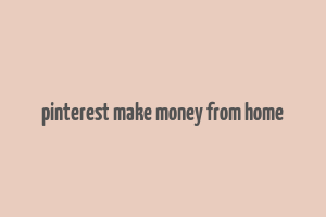 pinterest make money from home