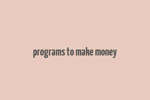 programs to make money