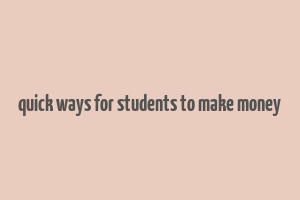 quick ways for students to make money