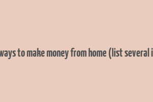 quick ways to make money from home (list several ideas.)