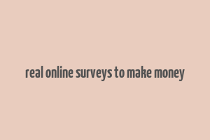 real online surveys to make money