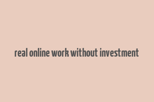 real online work without investment