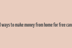 real ways to make money from home for free canada