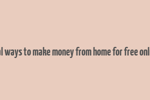 real ways to make money from home for free online