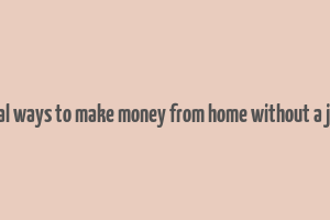 real ways to make money from home without a job