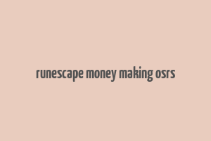 runescape money making osrs