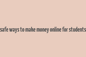 safe ways to make money online for students