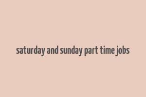 saturday and sunday part time jobs