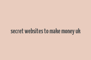 secret websites to make money uk