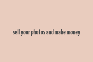 sell your photos and make money