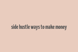 side hustle ways to make money