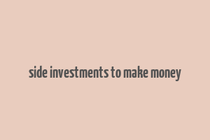 side investments to make money