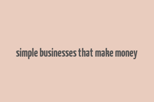 simple businesses that make money