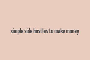 simple side hustles to make money