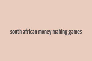 south african money making games