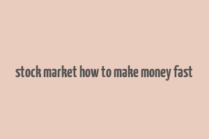 stock market how to make money fast