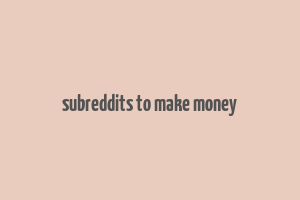 subreddits to make money