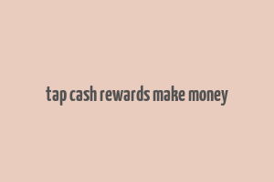 tap cash rewards make money