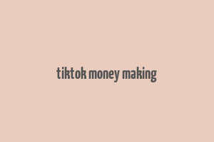 tiktok money making