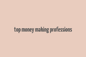 top money making professions