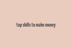 top skills to make money