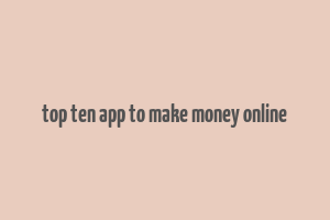 top ten app to make money online