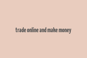 trade online and make money