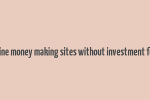 trusted online money making sites without investment for students