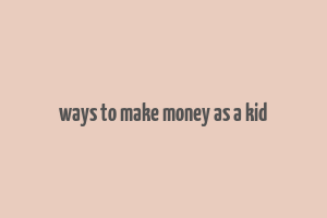 ways to make money as a kid