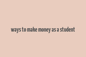 ways to make money as a student