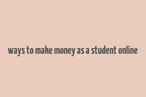 ways to make money as a student online