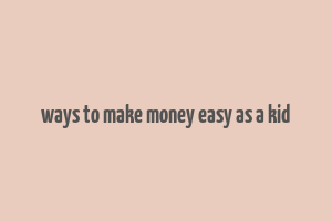 ways to make money easy as a kid