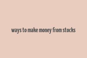 ways to make money from stocks