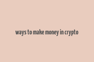 ways to make money in crypto