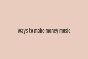 ways to make money music