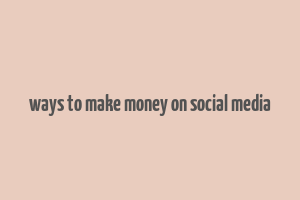 ways to make money on social media