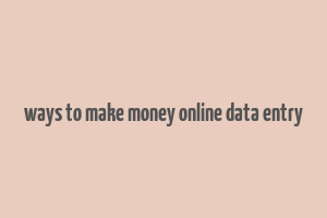 ways to make money online data entry