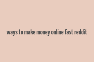 ways to make money online fast reddit