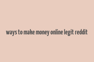 ways to make money online legit reddit