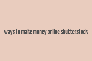 ways to make money online shutterstock