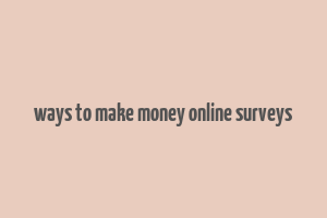 ways to make money online surveys