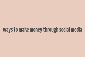 ways to make money through social media