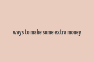 ways to make some extra money