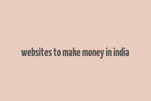 websites to make money in india