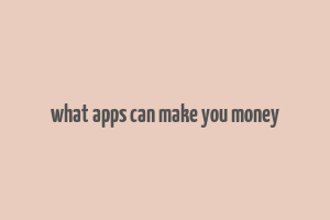 what apps can make you money