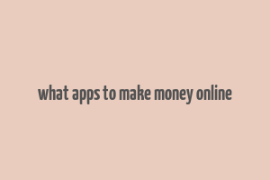 what apps to make money online