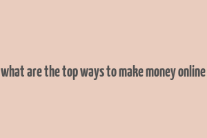 what are the top ways to make money online