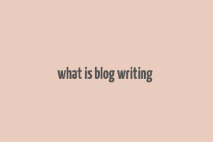 what is blog writing & make money