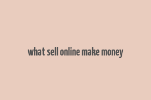 what sell online make money