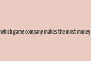 which game company makes the most money